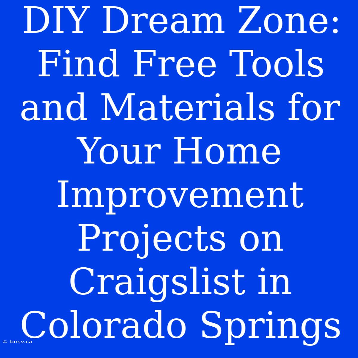 DIY Dream Zone: Find Free Tools And Materials For Your Home Improvement Projects On Craigslist In Colorado Springs