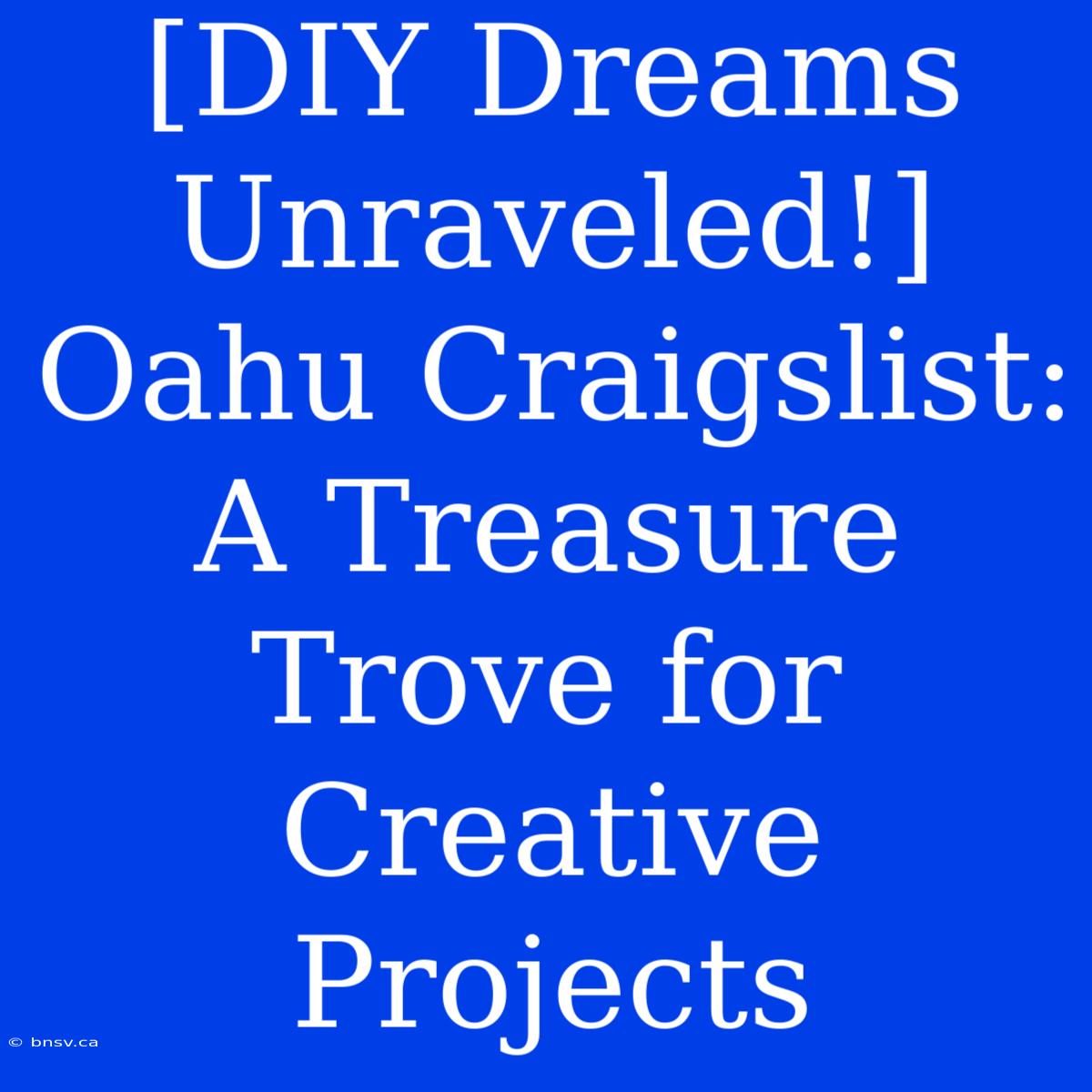 [DIY Dreams Unraveled!] Oahu Craigslist: A Treasure Trove For Creative Projects