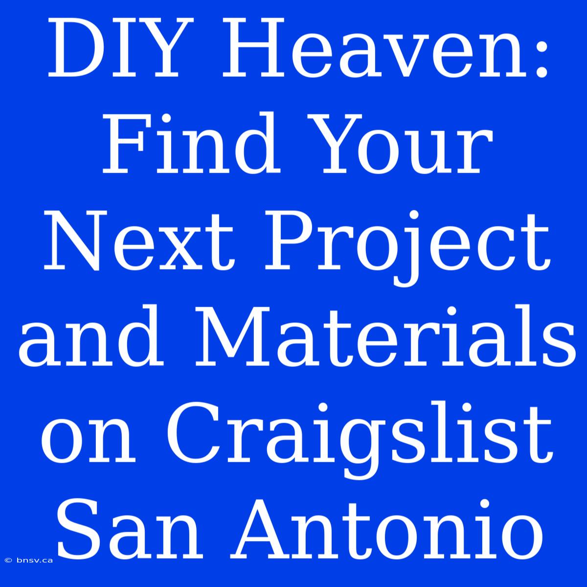 DIY Heaven: Find Your Next Project And Materials On Craigslist San Antonio