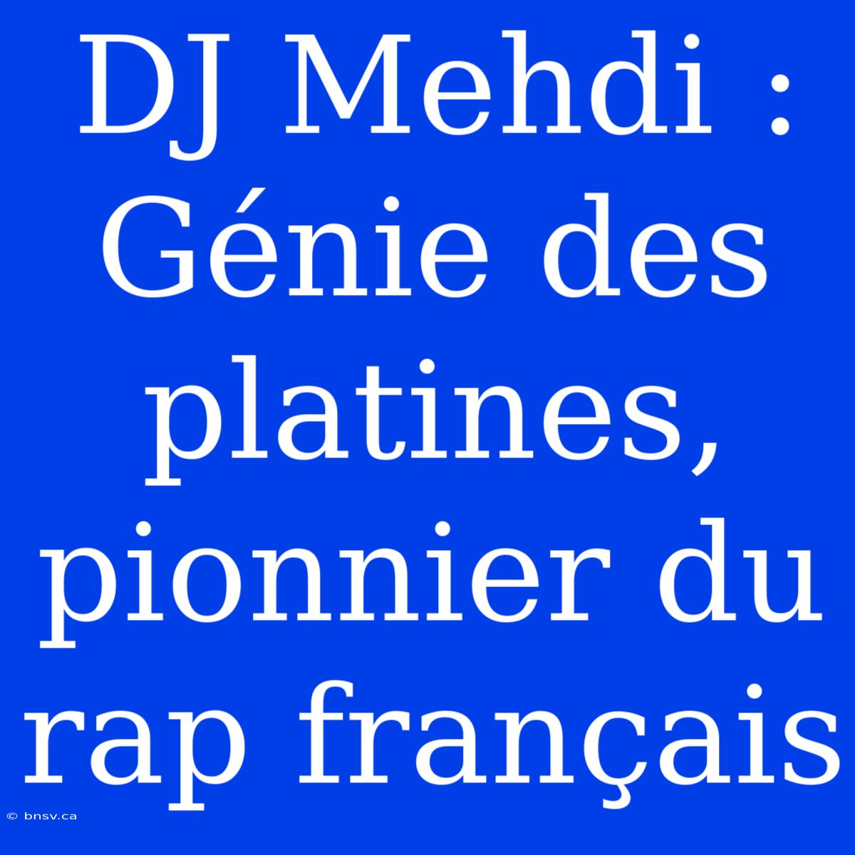 DJ Mehdi : Génie Des Platines, Pionnier Du Rap Français