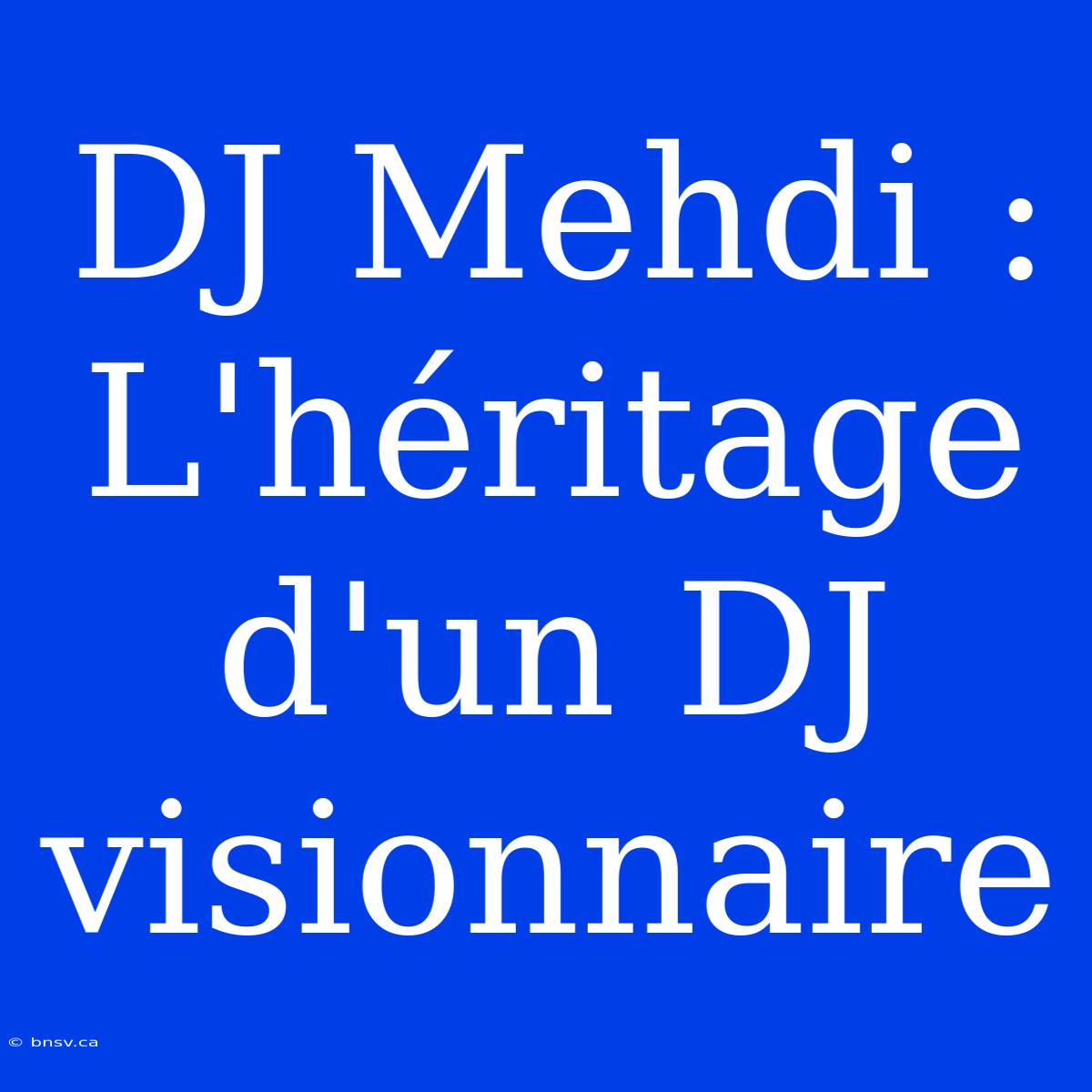 DJ Mehdi : L'héritage D'un DJ Visionnaire