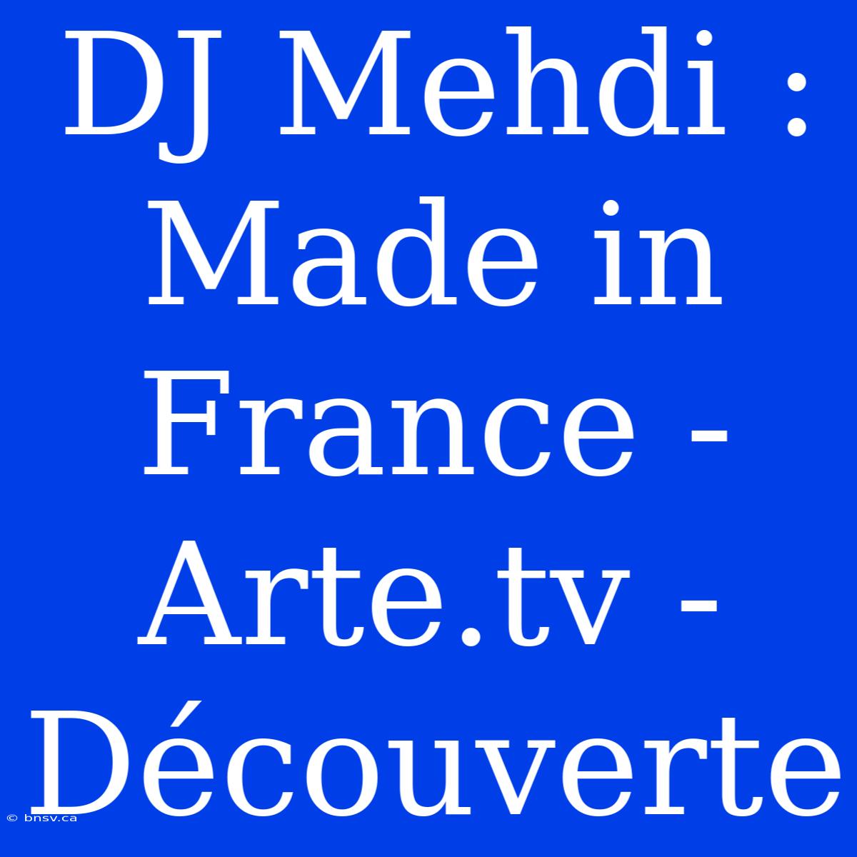 DJ Mehdi : Made In France - Arte.tv - Découverte