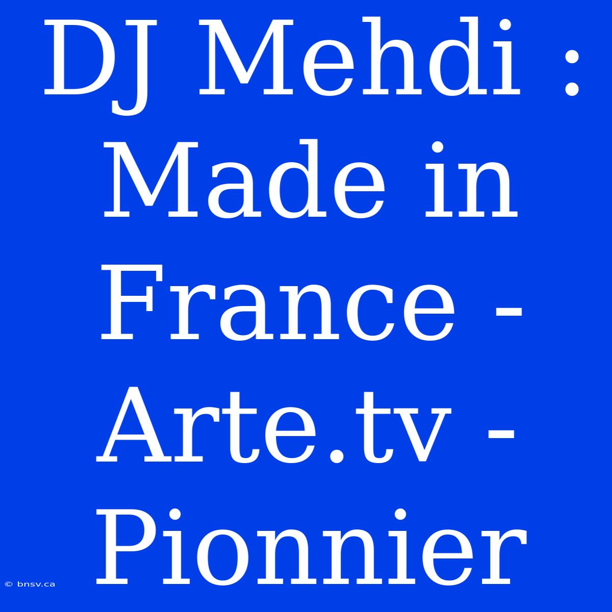 DJ Mehdi : Made In France - Arte.tv - Pionnier