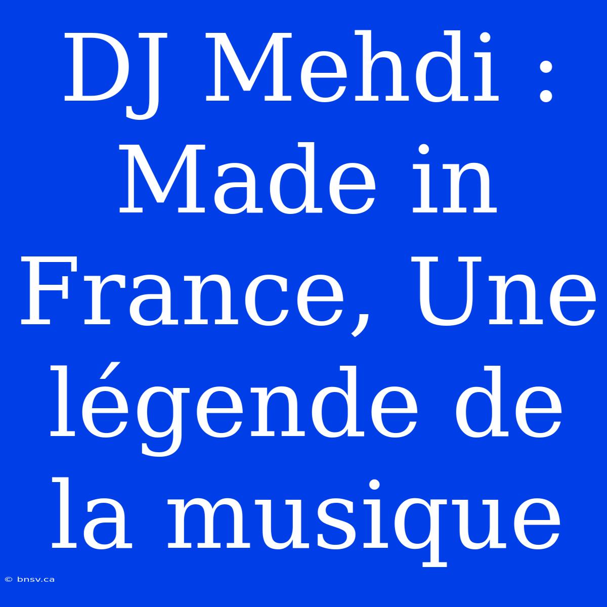 DJ Mehdi : Made In France, Une Légende De La Musique