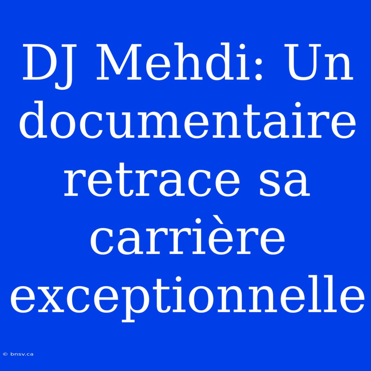 DJ Mehdi: Un Documentaire Retrace Sa Carrière Exceptionnelle