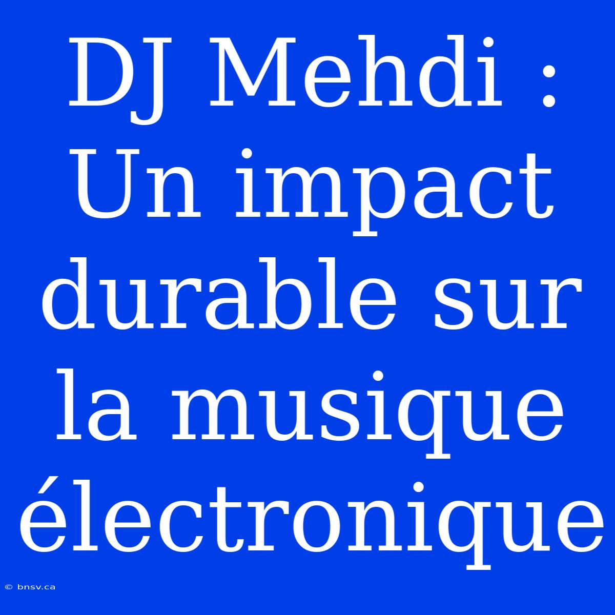 DJ Mehdi : Un Impact Durable Sur La Musique Électronique