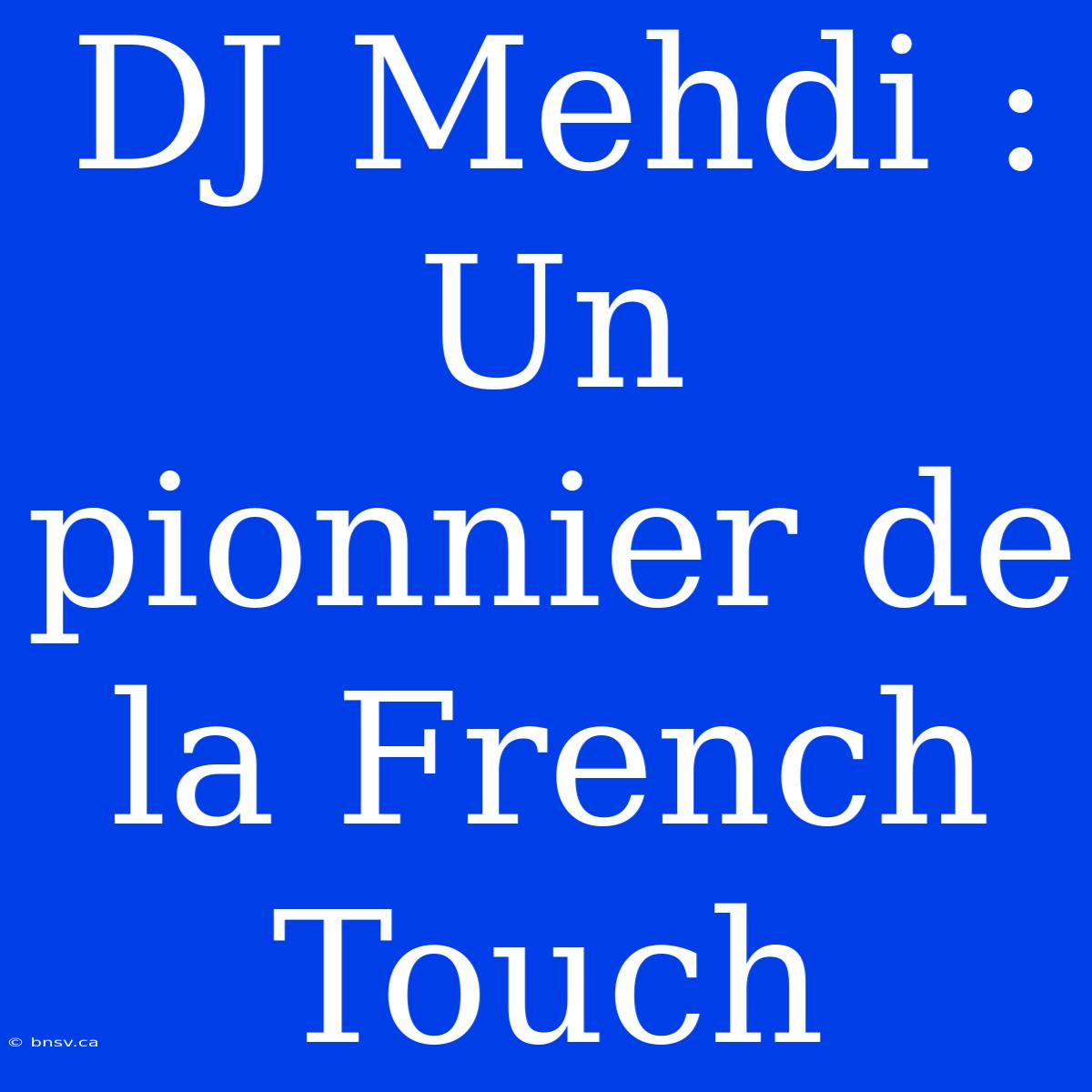 DJ Mehdi : Un Pionnier De La French Touch