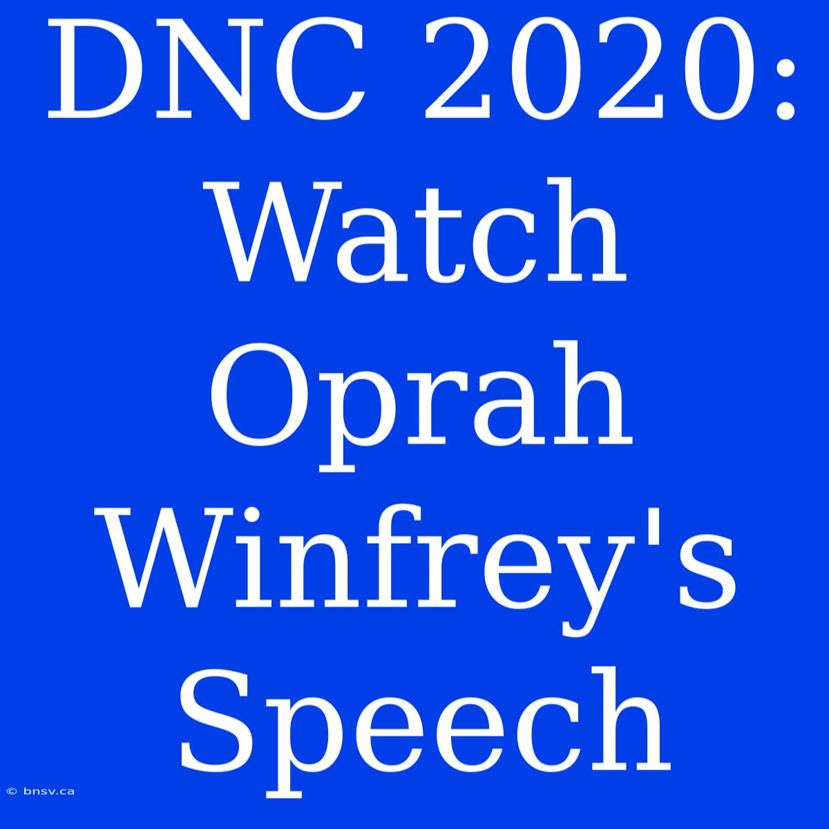 DNC 2020: Watch Oprah Winfrey's Speech