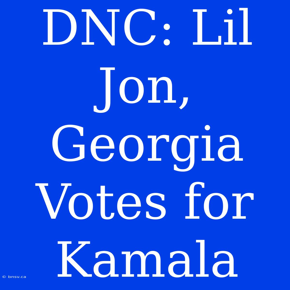 DNC: Lil Jon, Georgia Votes For Kamala