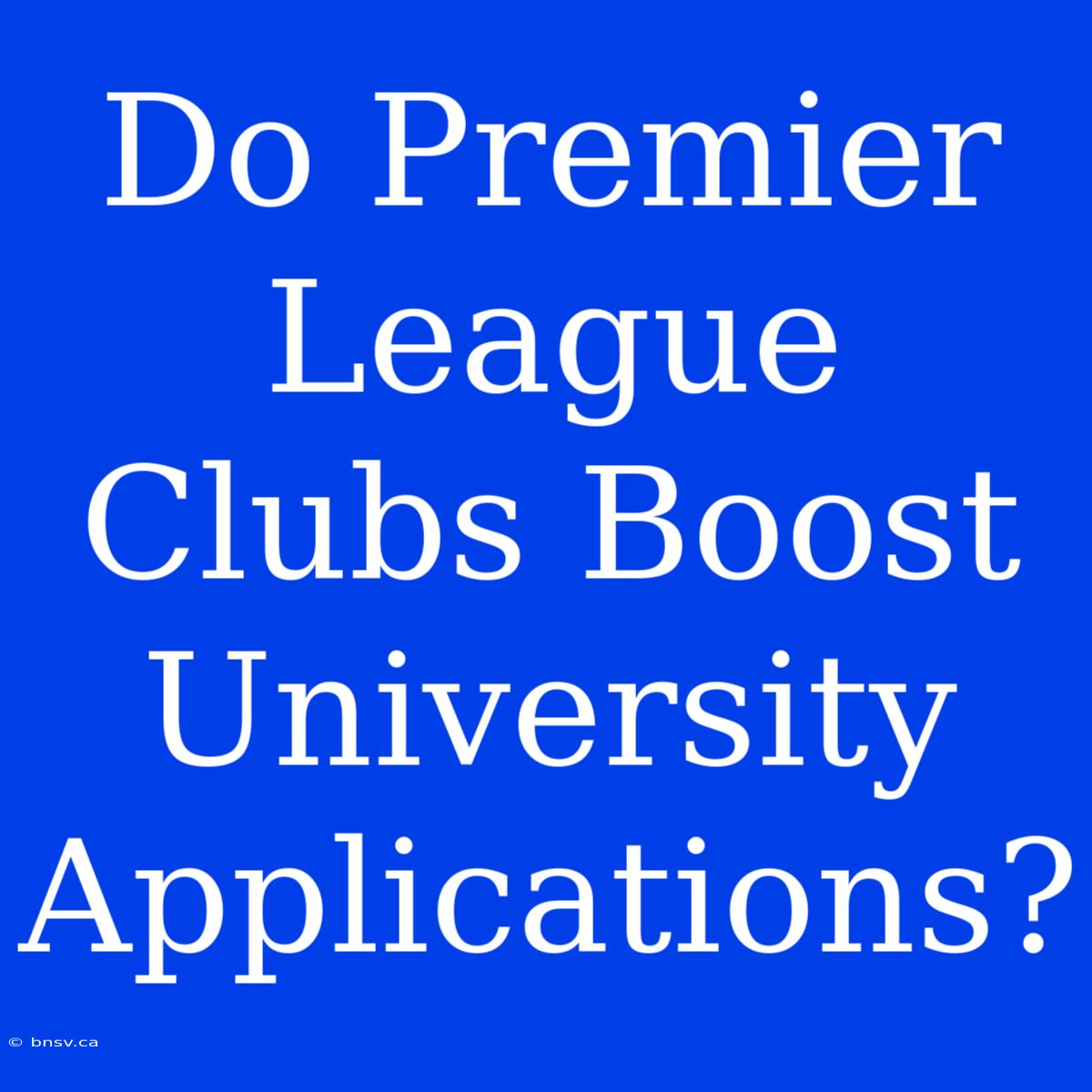 Do Premier League Clubs Boost University Applications?