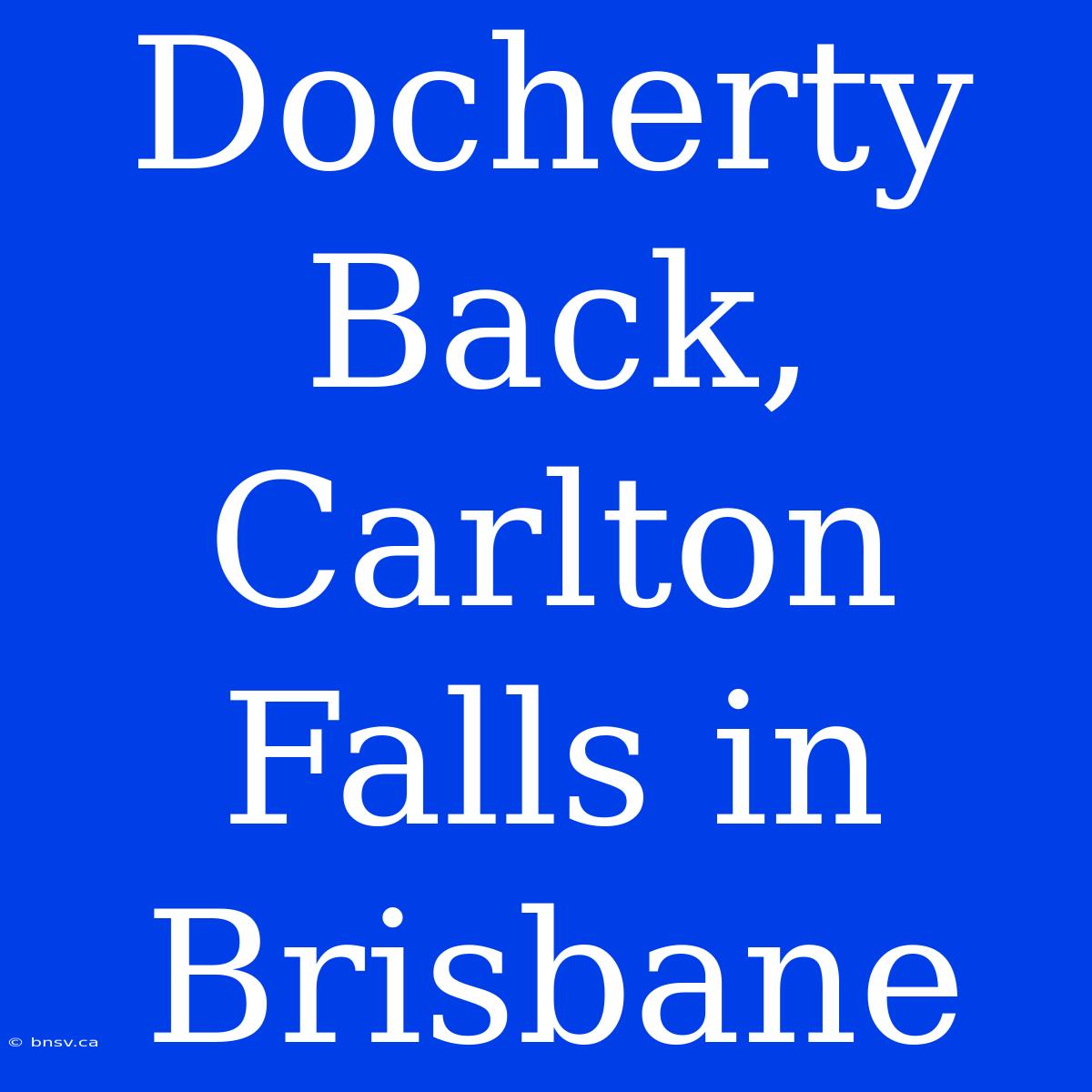 Docherty Back, Carlton Falls In Brisbane