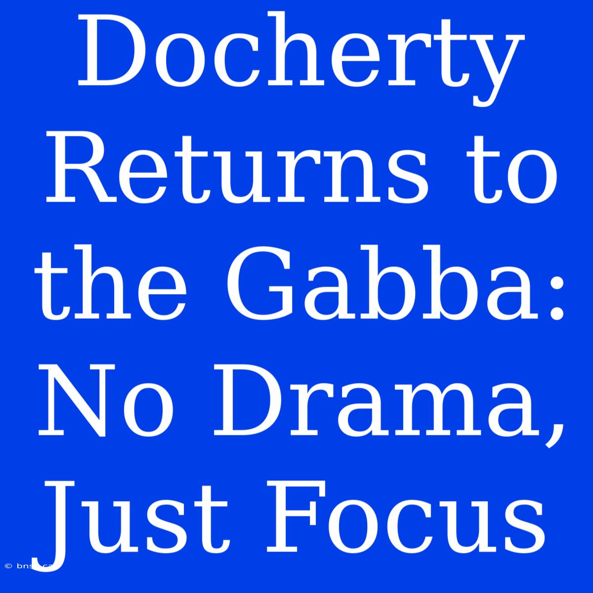 Docherty Returns To The Gabba: No Drama, Just Focus