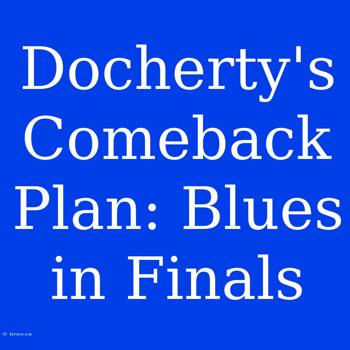 Docherty's Comeback Plan: Blues In Finals