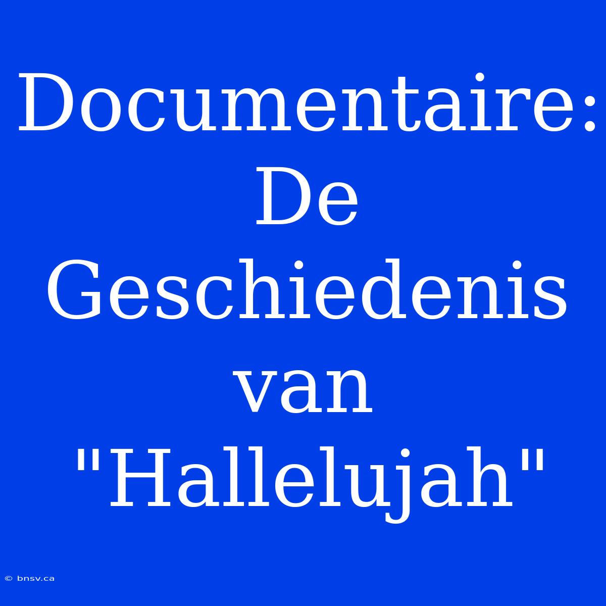 Documentaire: De Geschiedenis Van 