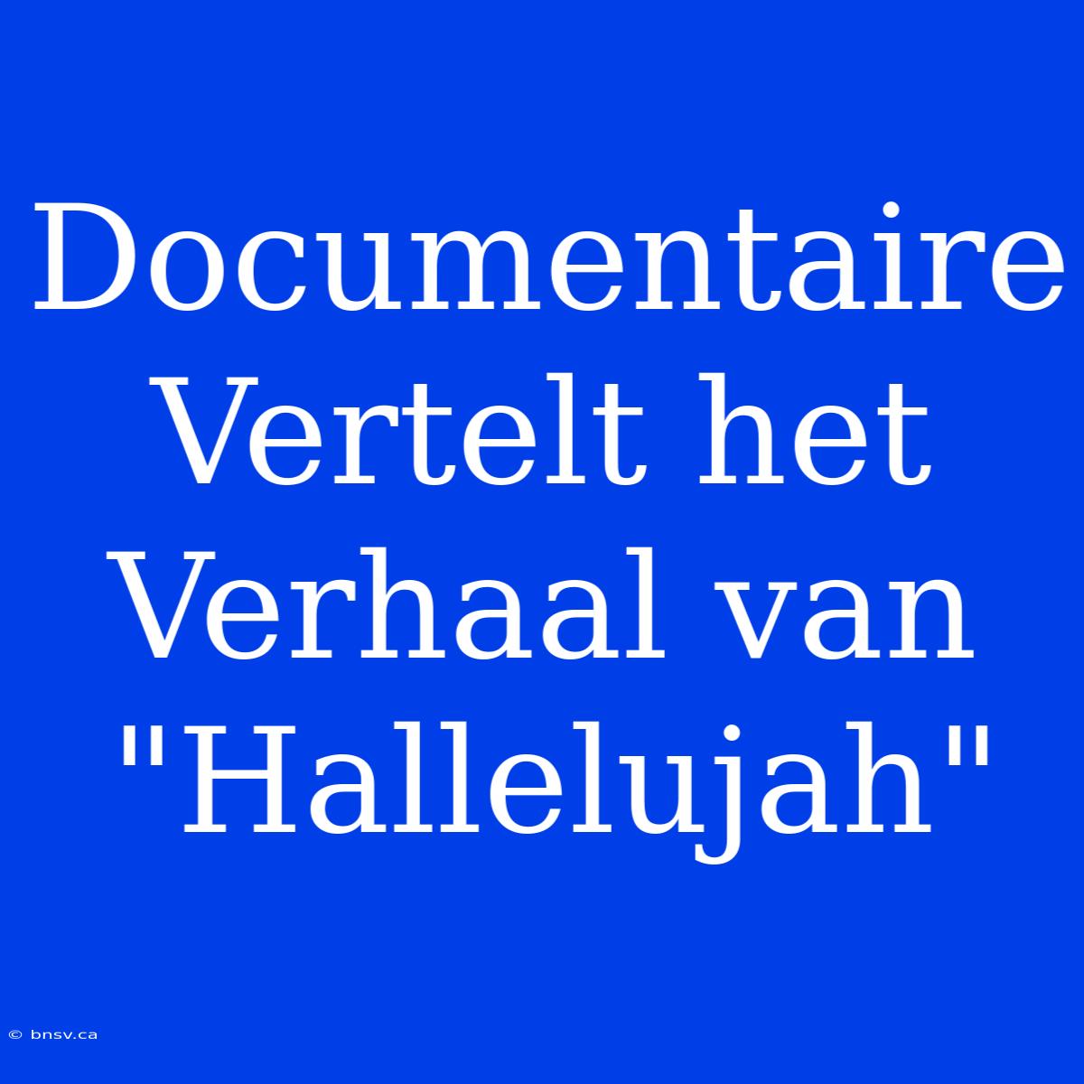 Documentaire Vertelt Het Verhaal Van 