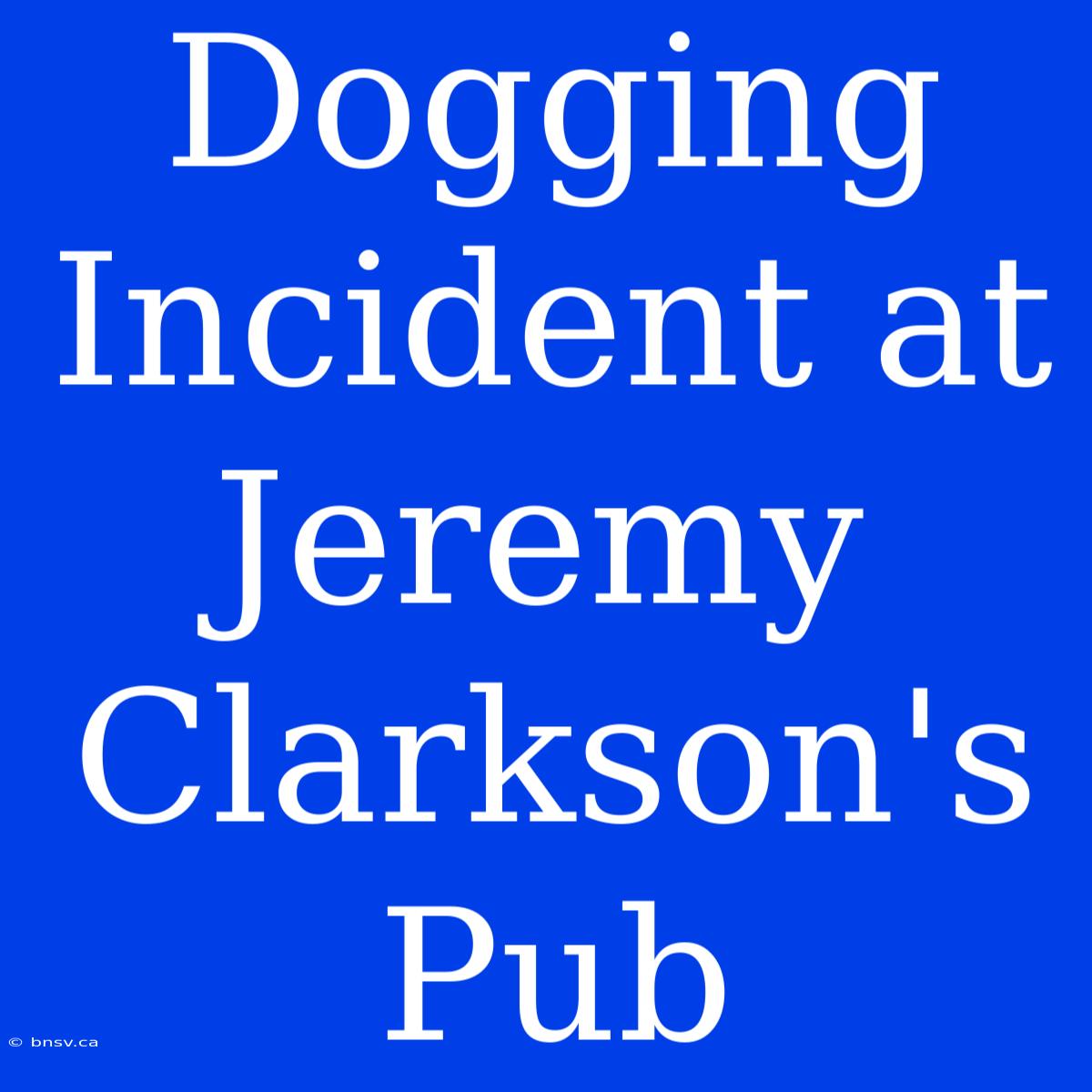 Dogging Incident At Jeremy Clarkson's Pub