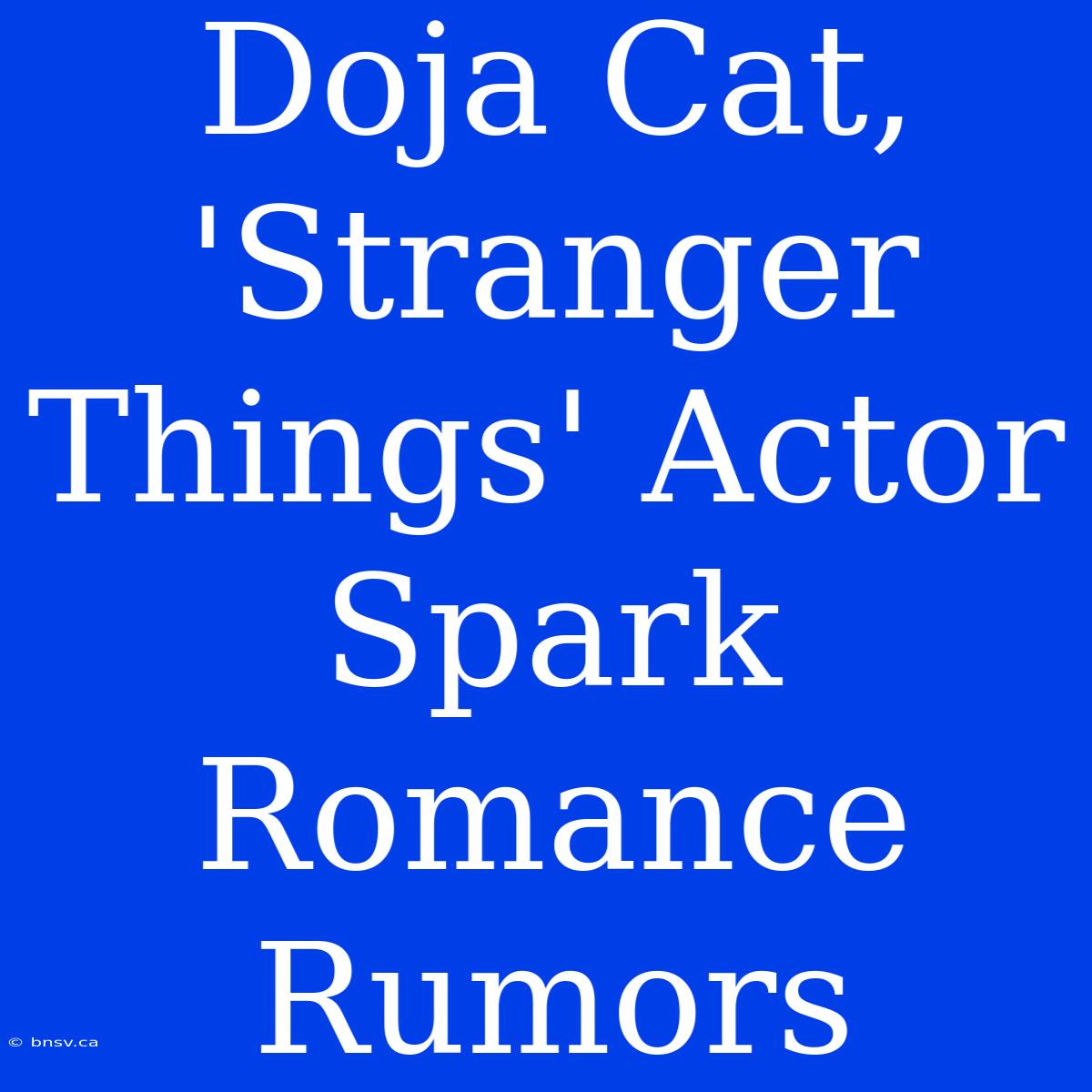 Doja Cat, 'Stranger Things' Actor Spark Romance Rumors