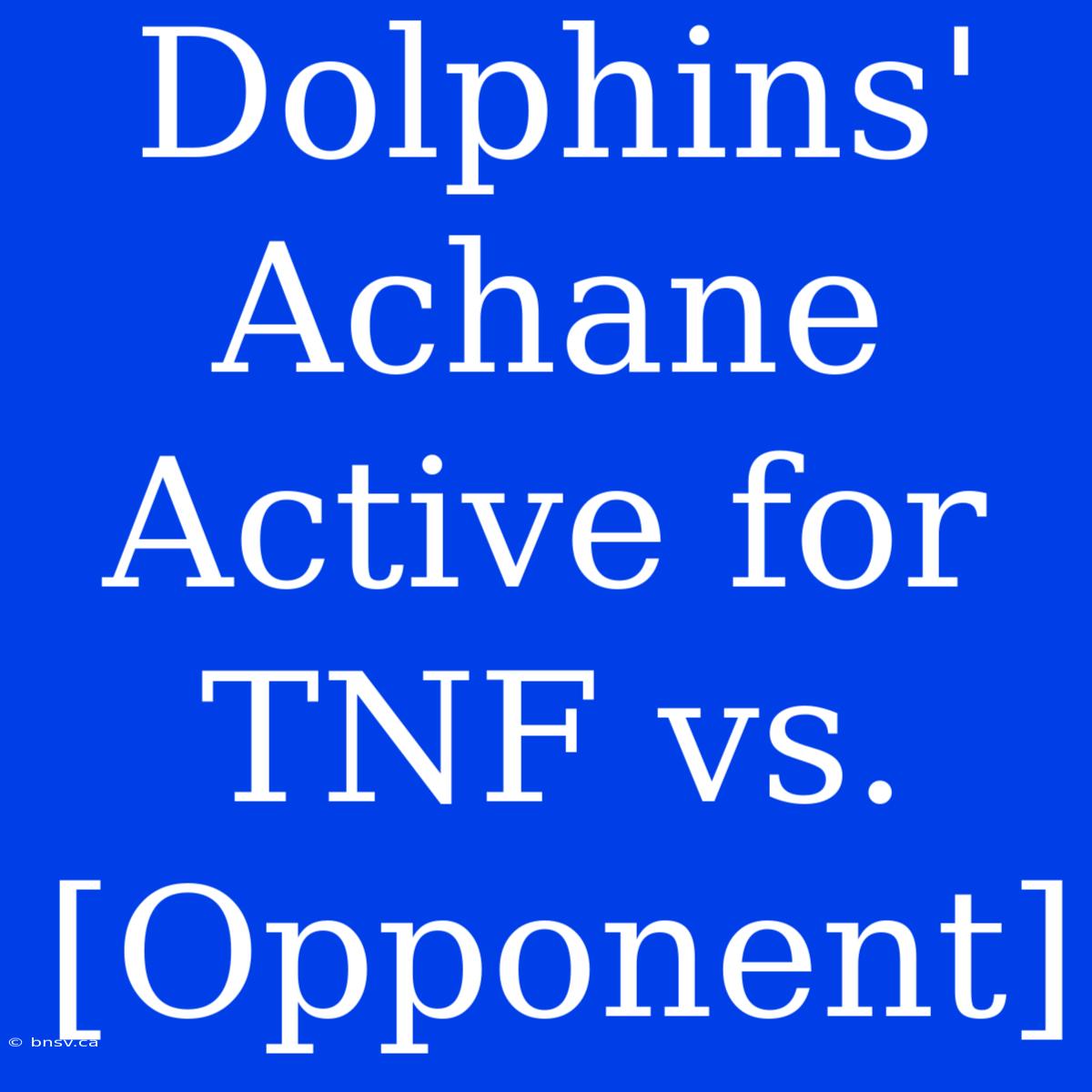 Dolphins' Achane Active For TNF Vs. [Opponent]