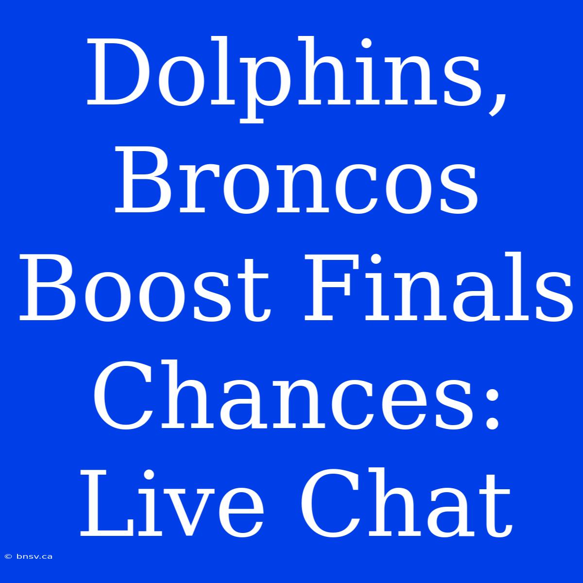 Dolphins, Broncos Boost Finals Chances: Live Chat