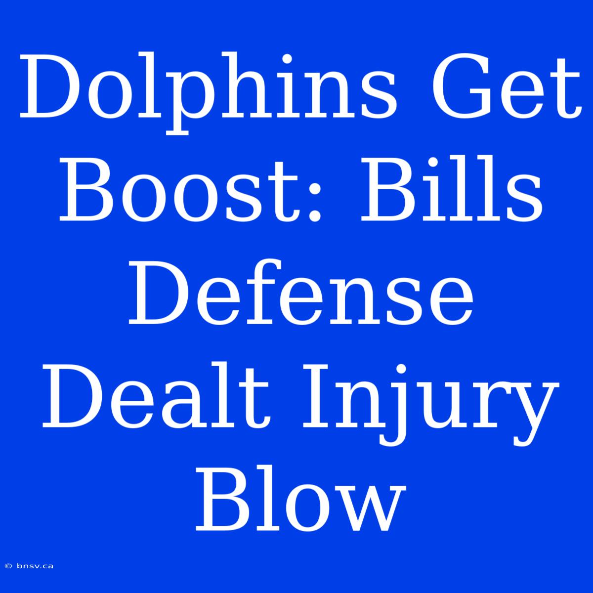 Dolphins Get Boost: Bills Defense Dealt Injury Blow