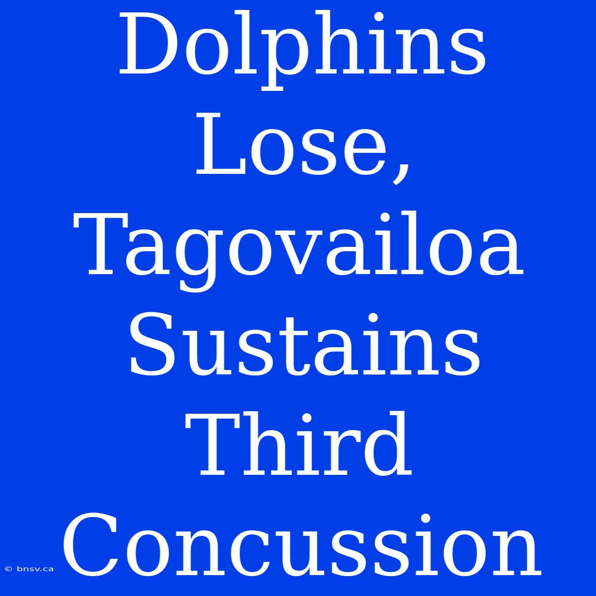 Dolphins Lose, Tagovailoa Sustains Third Concussion