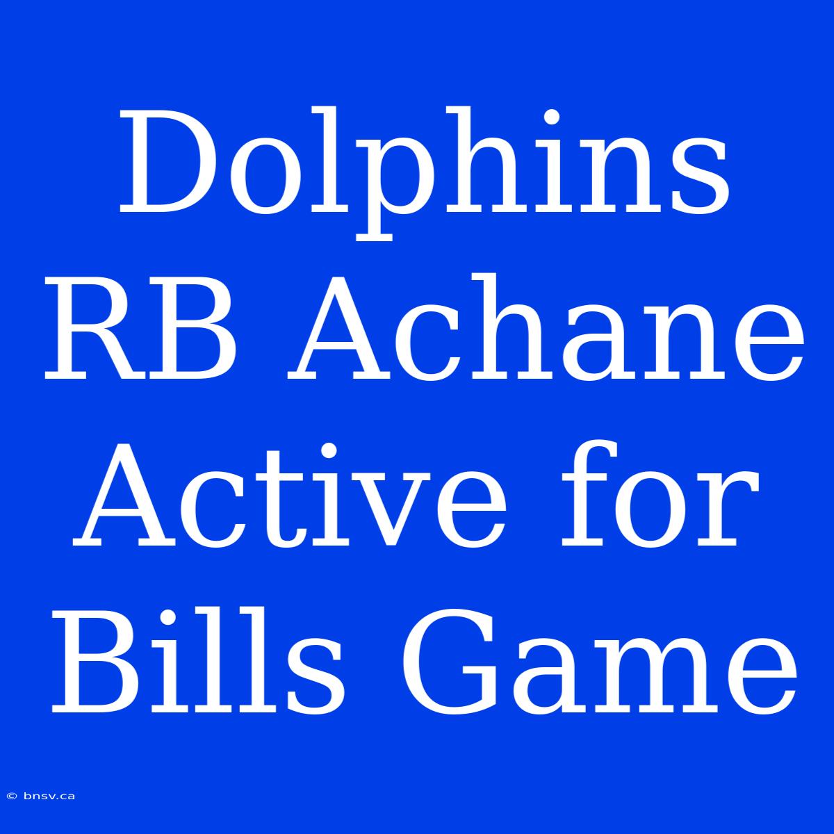 Dolphins RB Achane Active For Bills Game