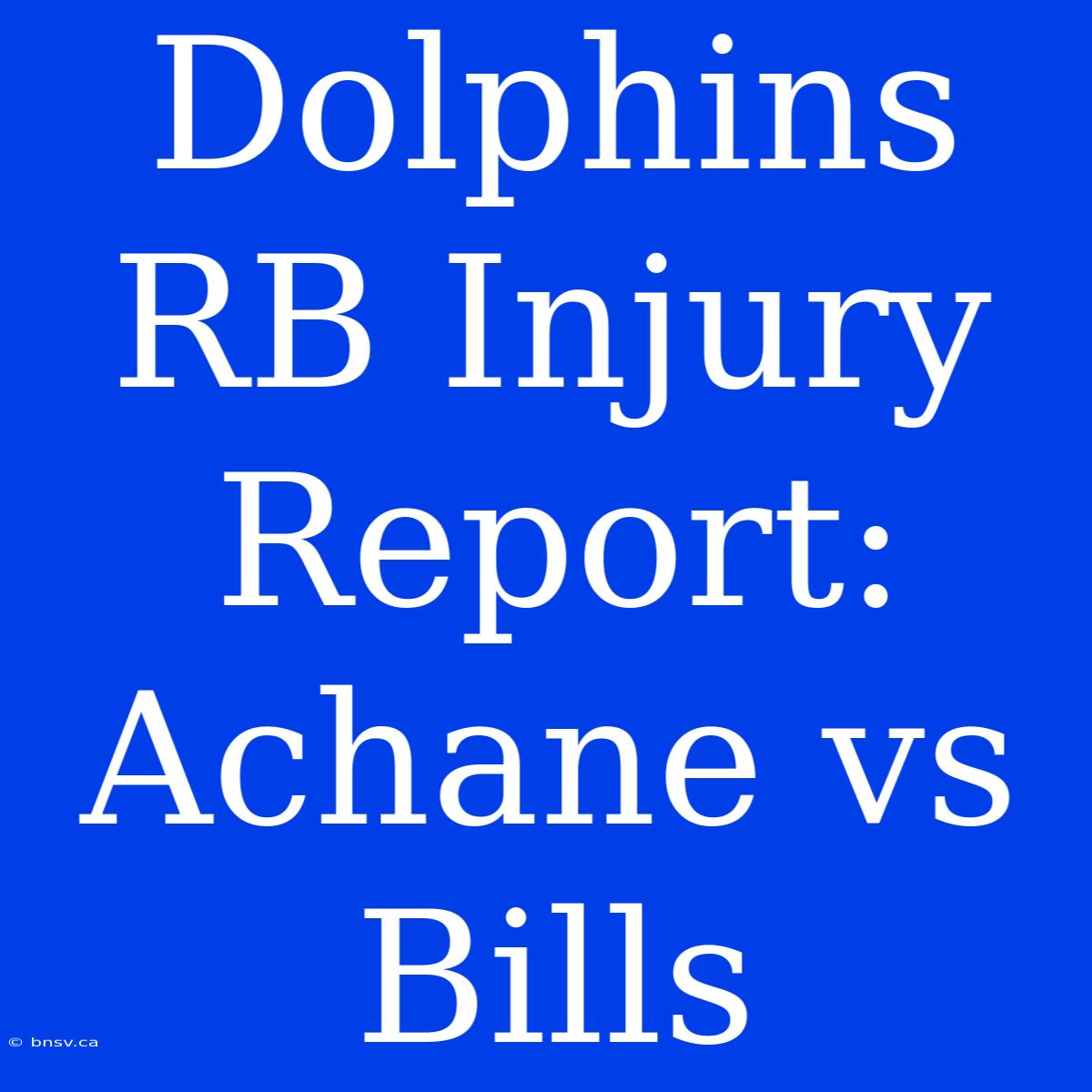 Dolphins RB Injury Report: Achane Vs Bills