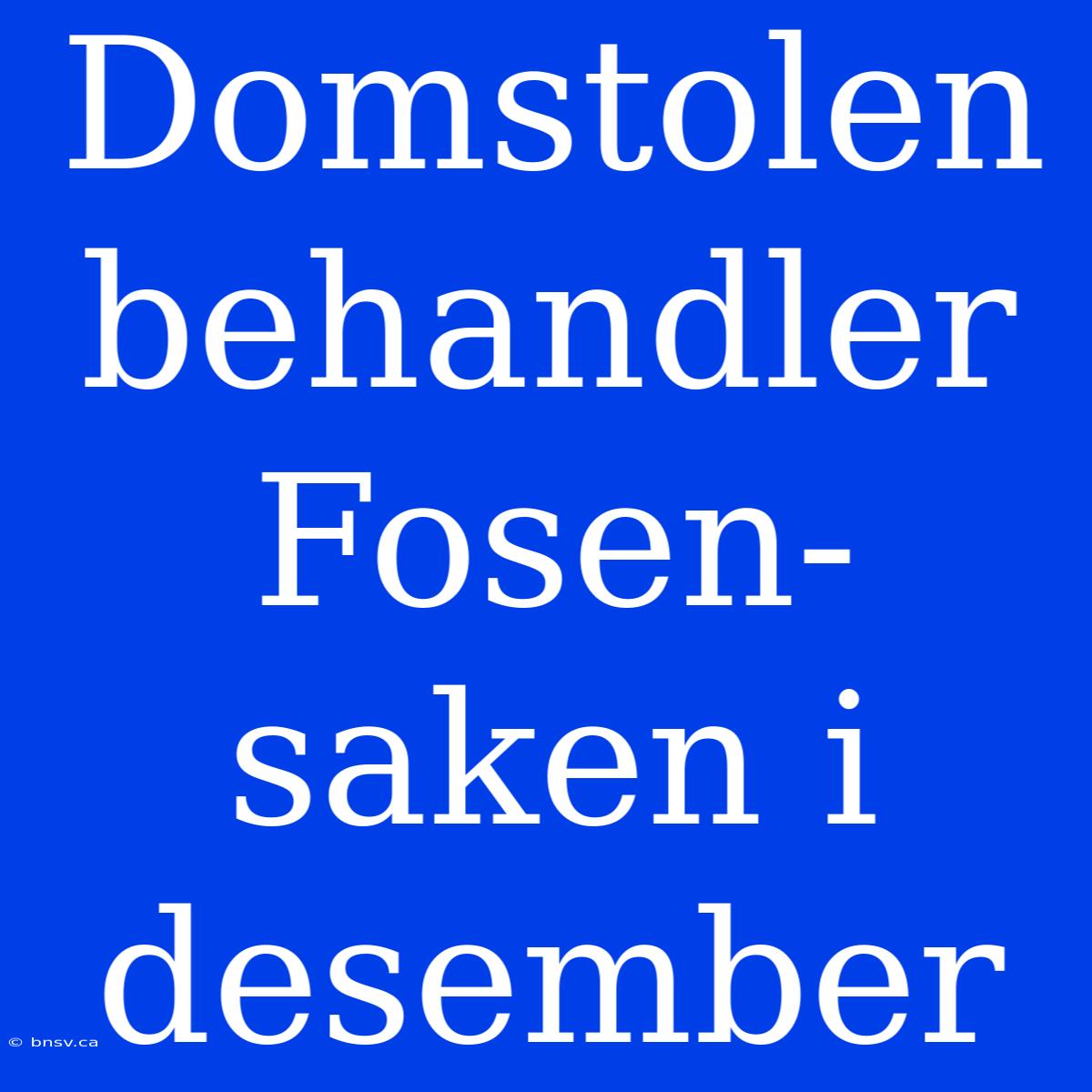 Domstolen Behandler Fosen-saken I Desember