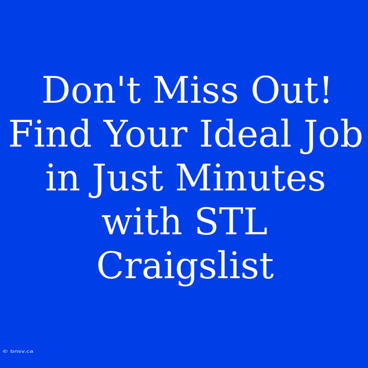 Don't Miss Out! Find Your Ideal Job In Just Minutes With STL Craigslist