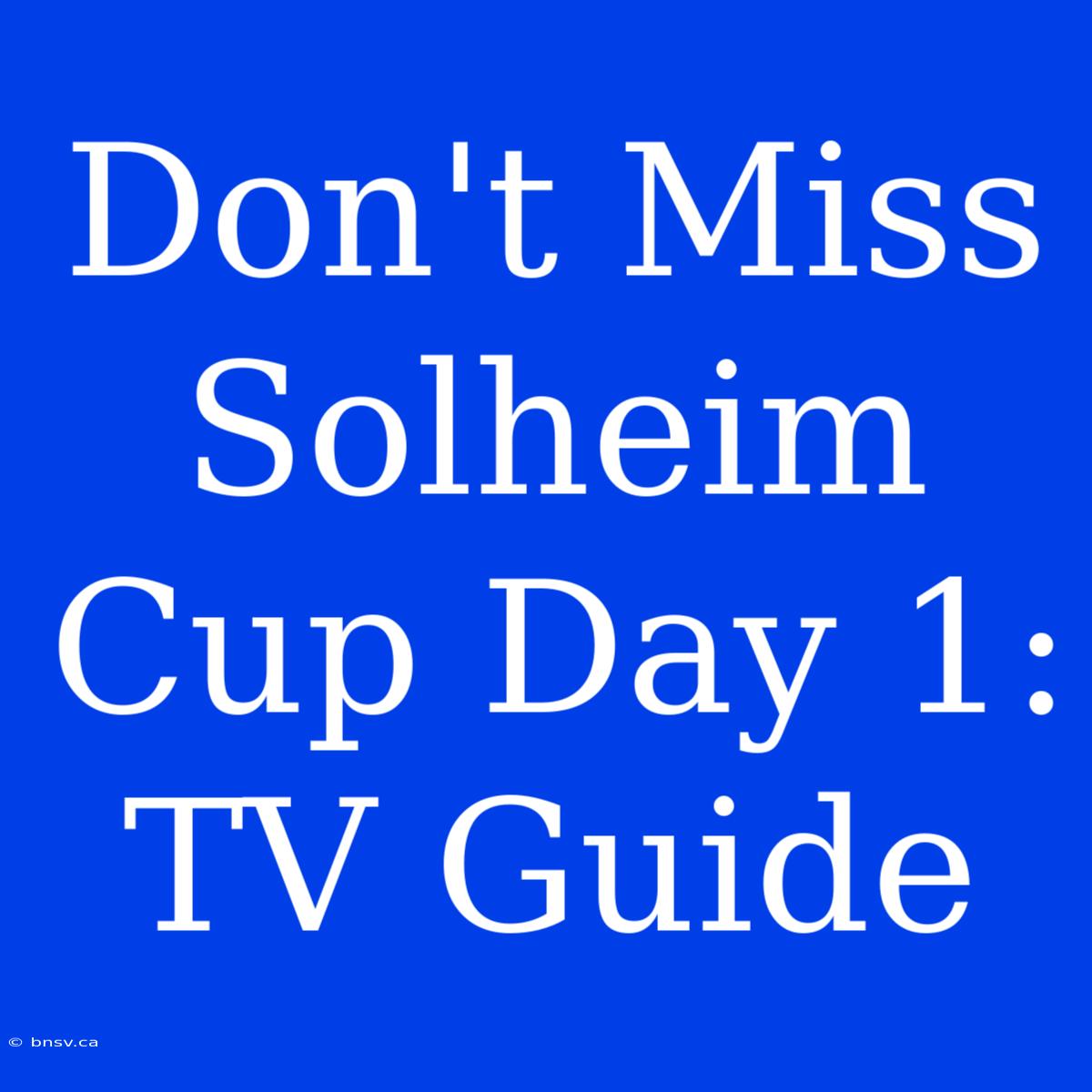 Don't Miss Solheim Cup Day 1: TV Guide