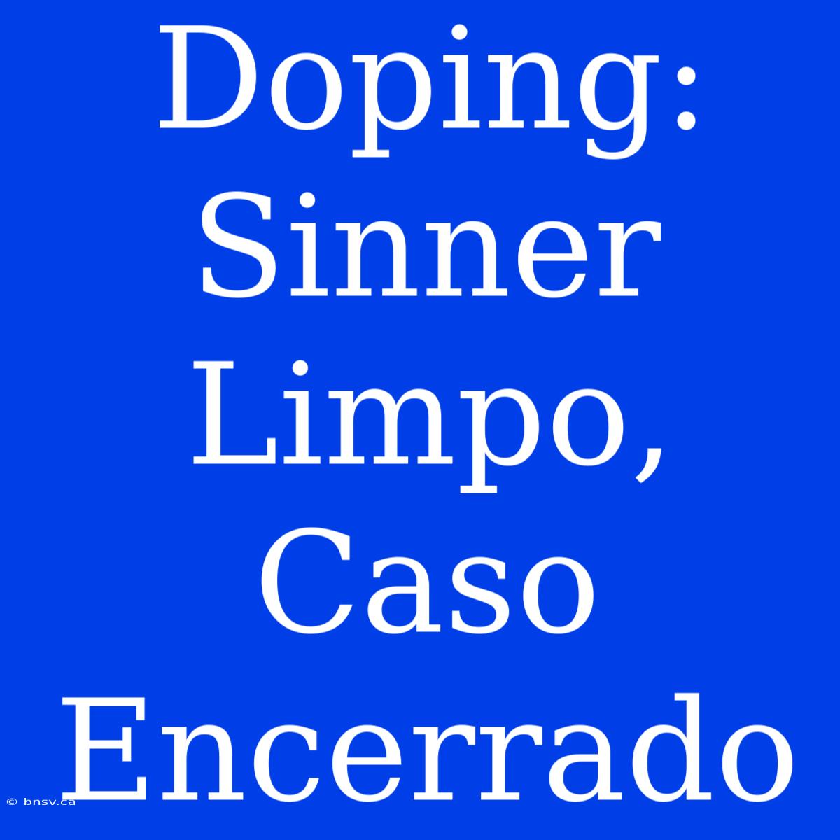 Doping: Sinner Limpo, Caso Encerrado