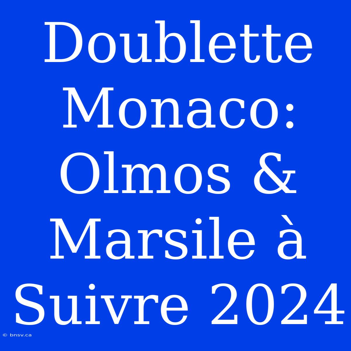 Doublette Monaco: Olmos & Marsile À Suivre 2024