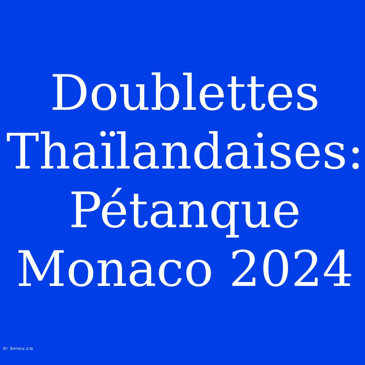 Doublettes Thaïlandaises: Pétanque Monaco 2024