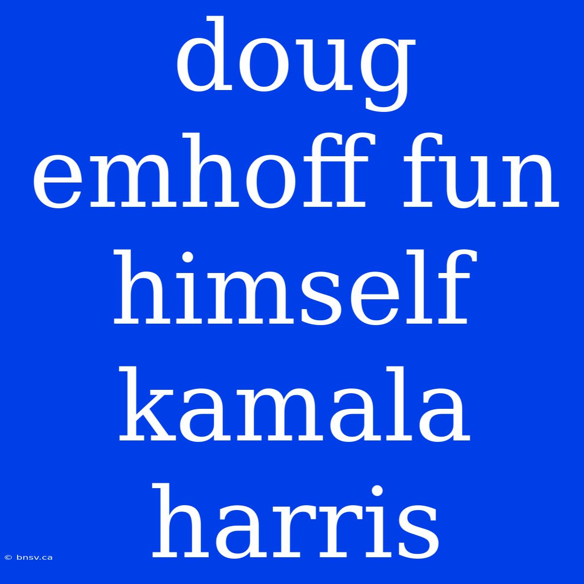 Doug Emhoff Fun Himself Kamala Harris