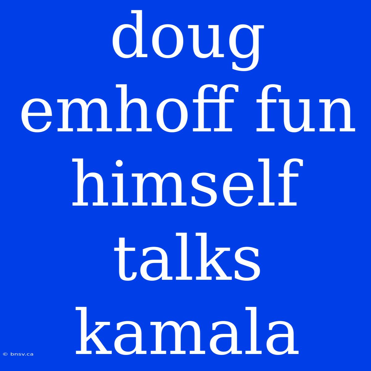 Doug Emhoff Fun Himself Talks Kamala