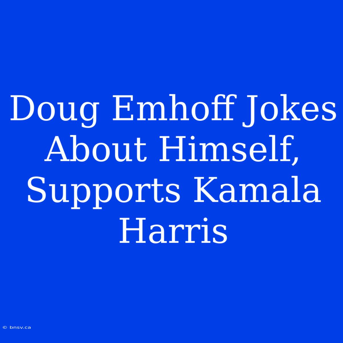 Doug Emhoff Jokes About Himself, Supports Kamala Harris