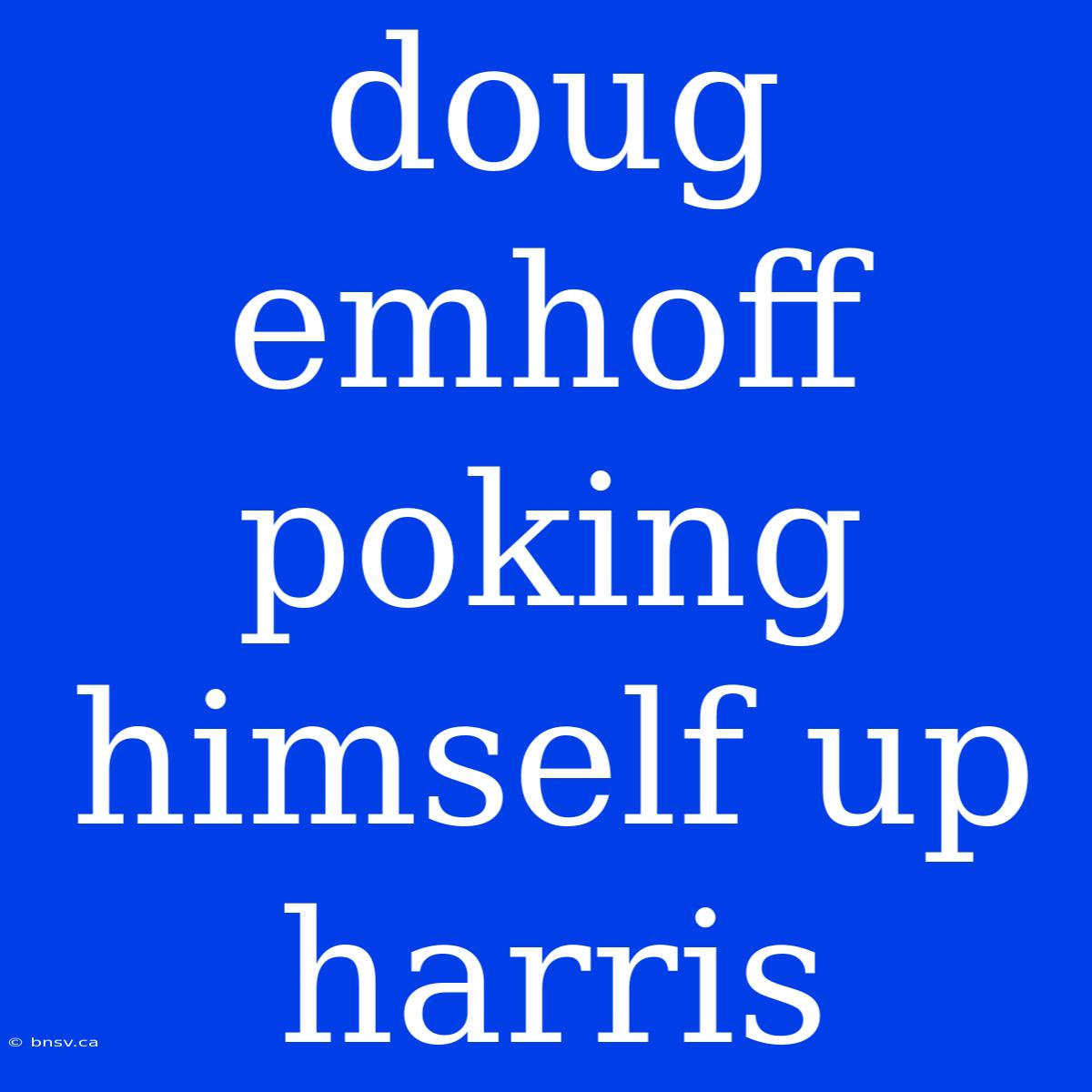 Doug Emhoff Poking Himself Up Harris