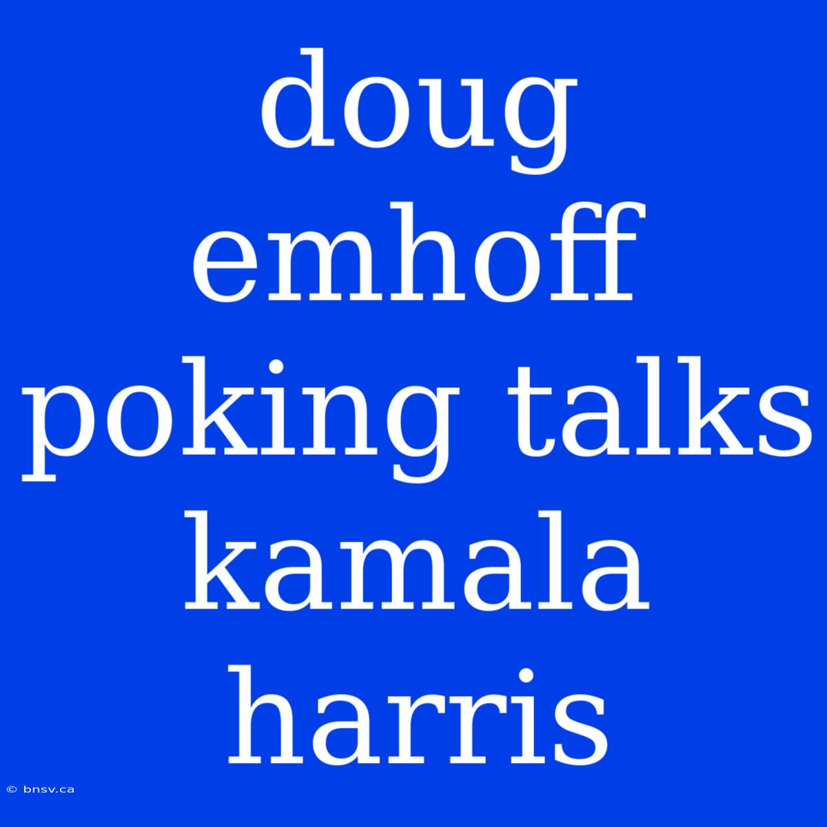 Doug Emhoff Poking Talks Kamala Harris