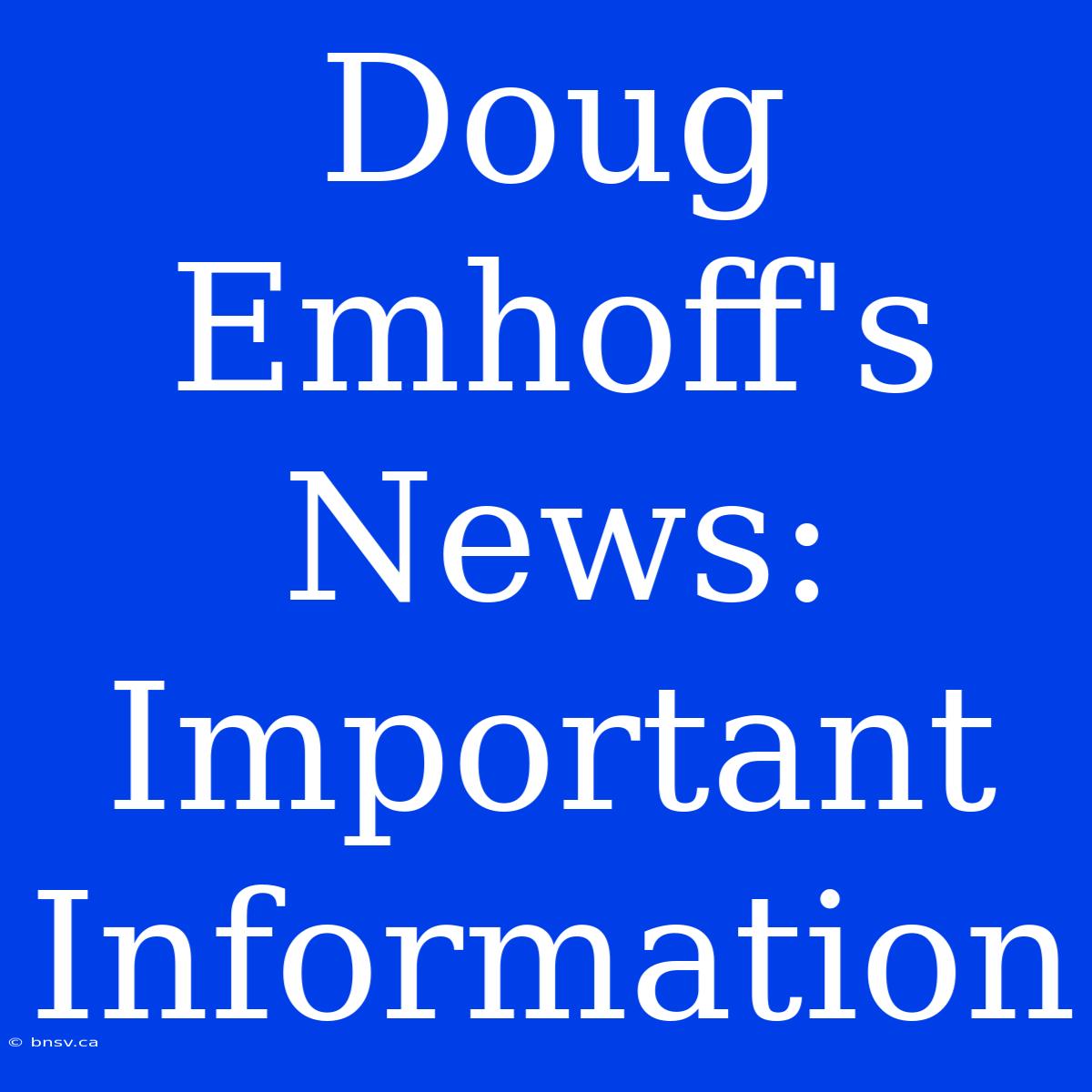 Doug Emhoff's News: Important Information