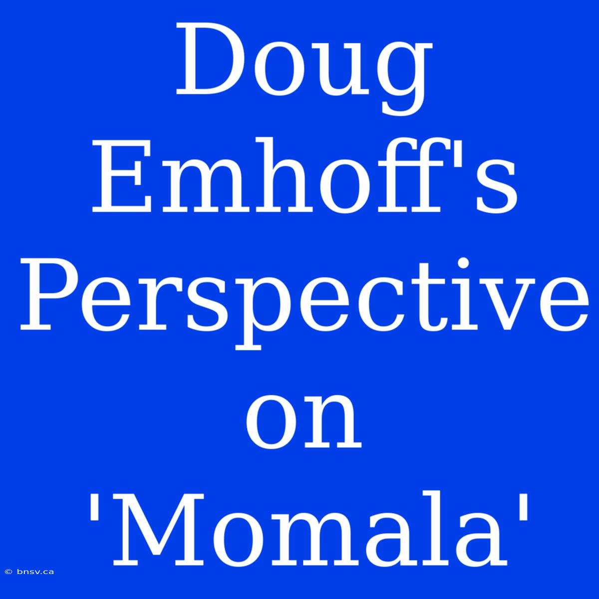 Doug Emhoff's Perspective On 'Momala'