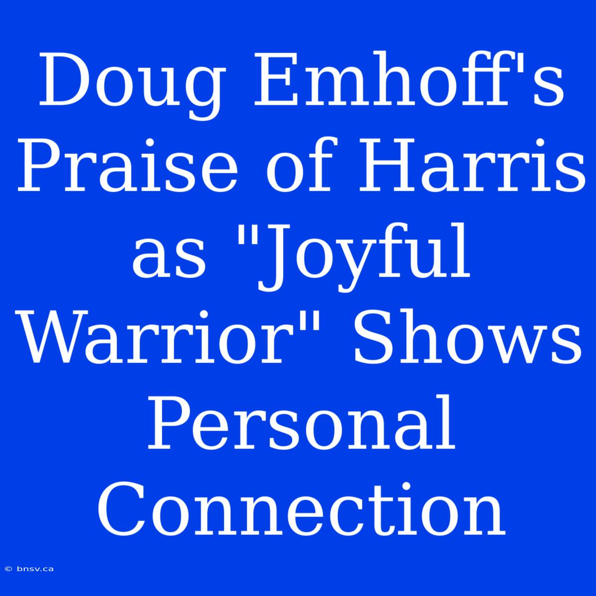 Doug Emhoff's Praise Of Harris As 