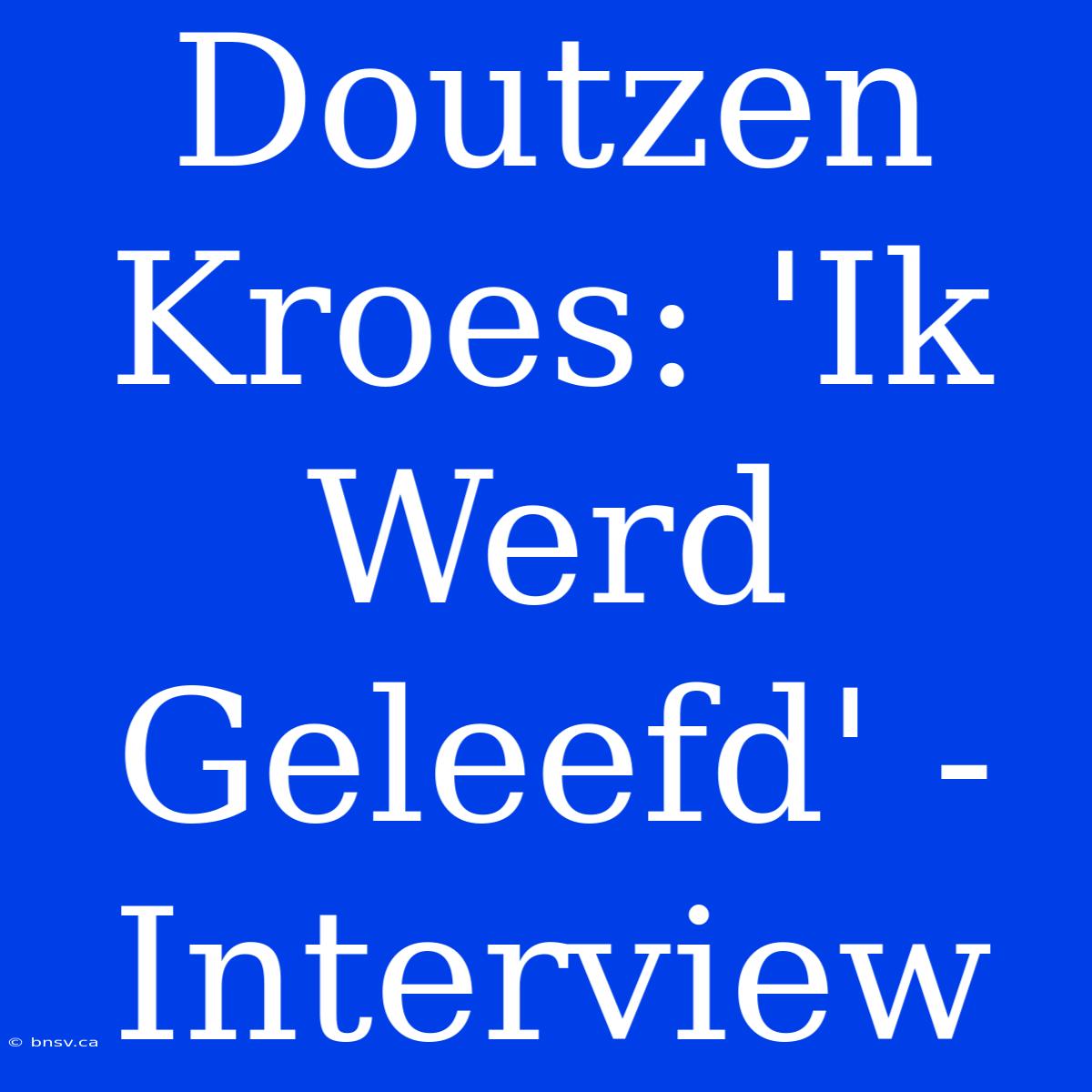 Doutzen Kroes: 'Ik Werd Geleefd' - Interview