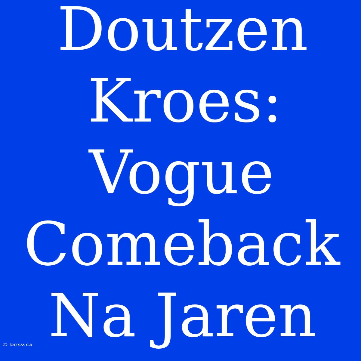 Doutzen Kroes: Vogue Comeback Na Jaren