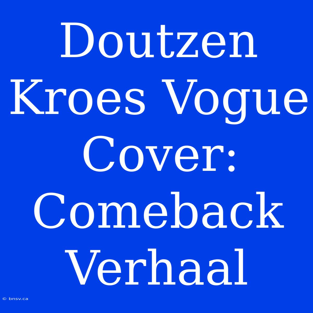 Doutzen Kroes Vogue Cover: Comeback Verhaal