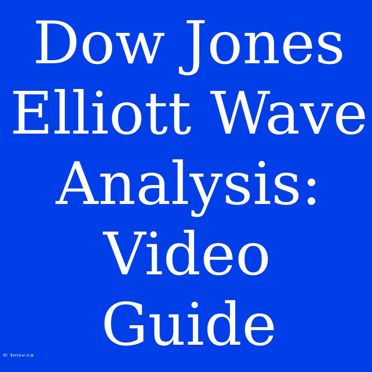 Dow Jones Elliott Wave Analysis: Video Guide