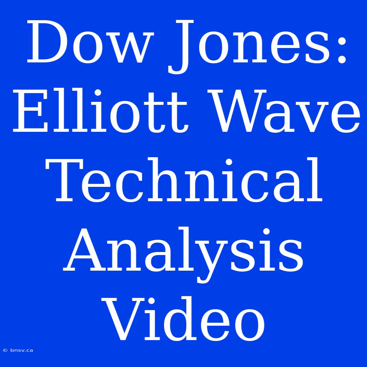 Dow Jones: Elliott Wave Technical Analysis Video