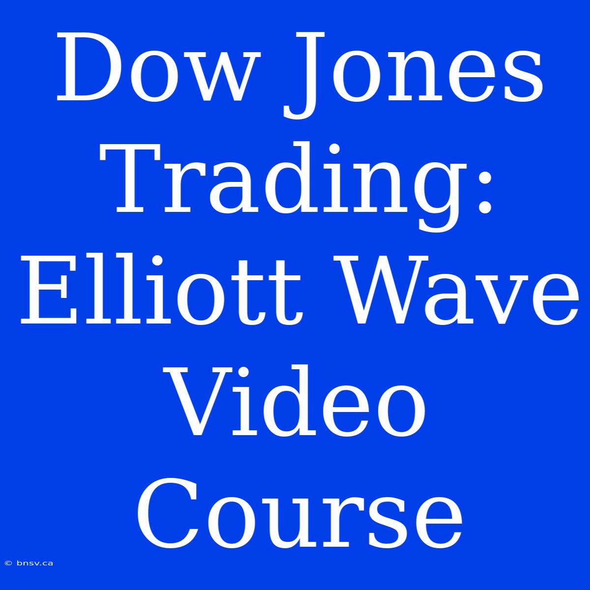 Dow Jones Trading: Elliott Wave Video Course