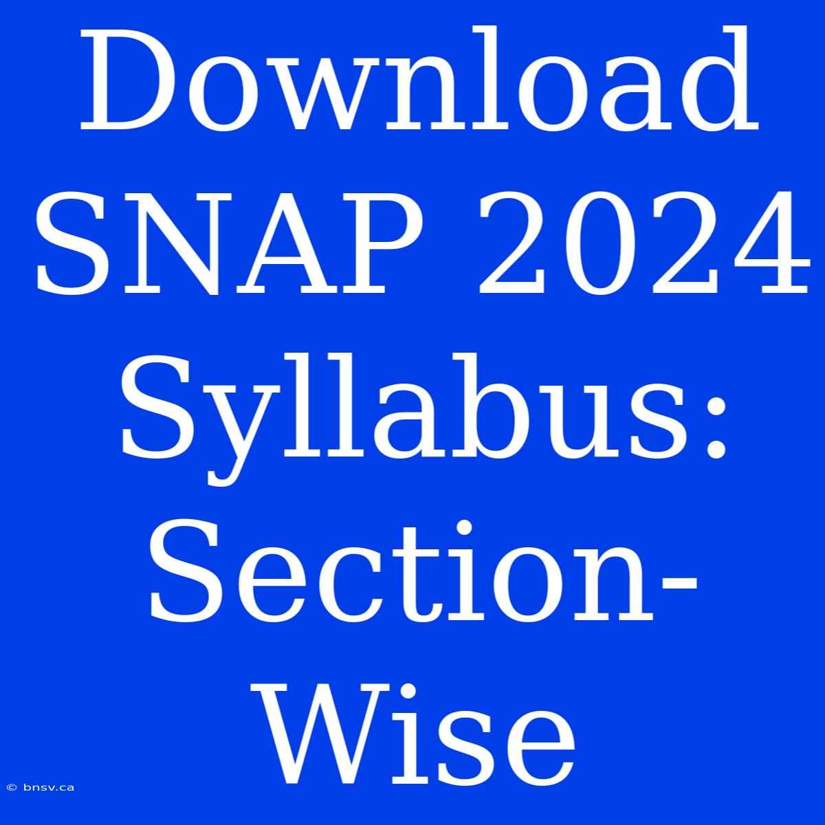 Download SNAP 2024 Syllabus: Section-Wise