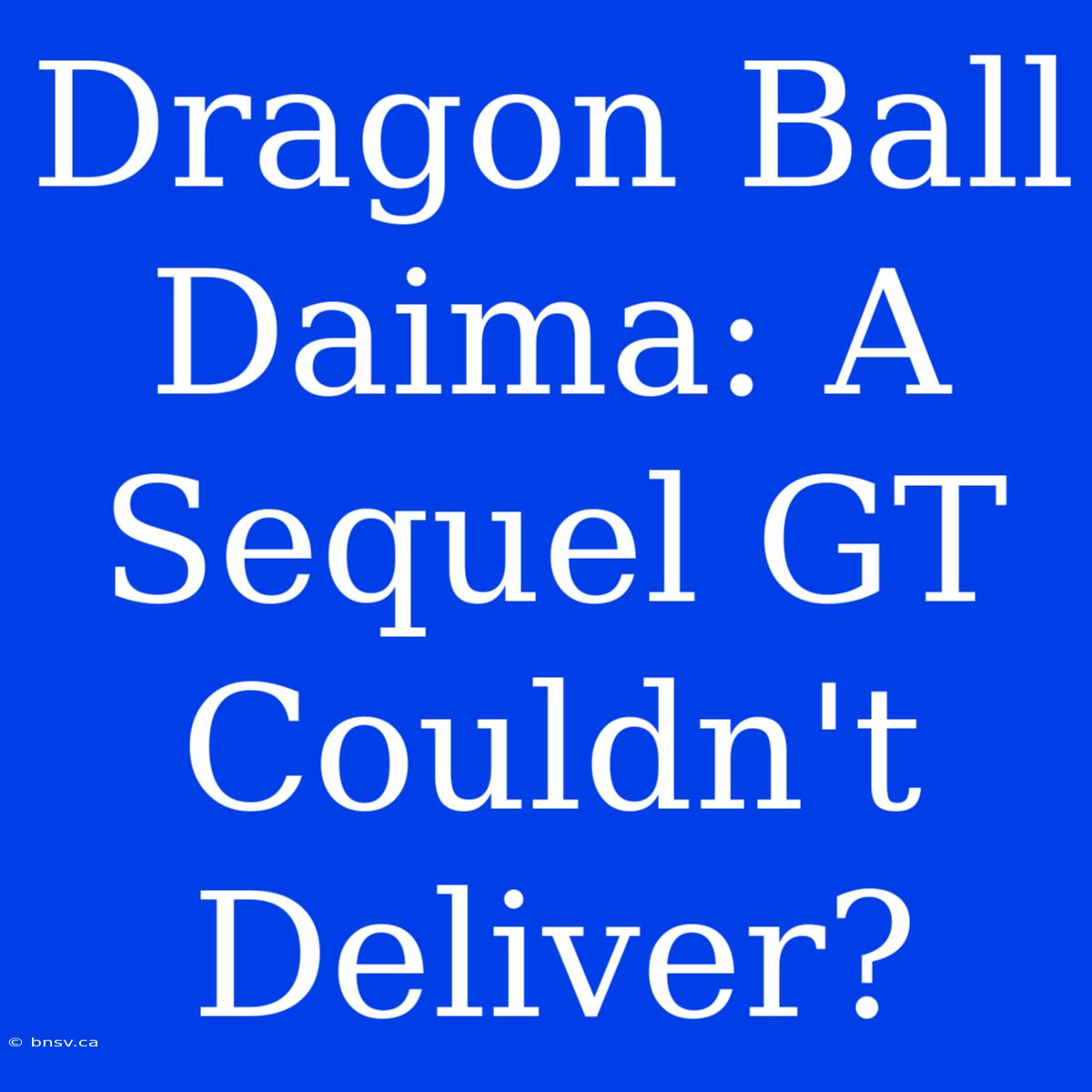 Dragon Ball Daima: A Sequel GT Couldn't Deliver?