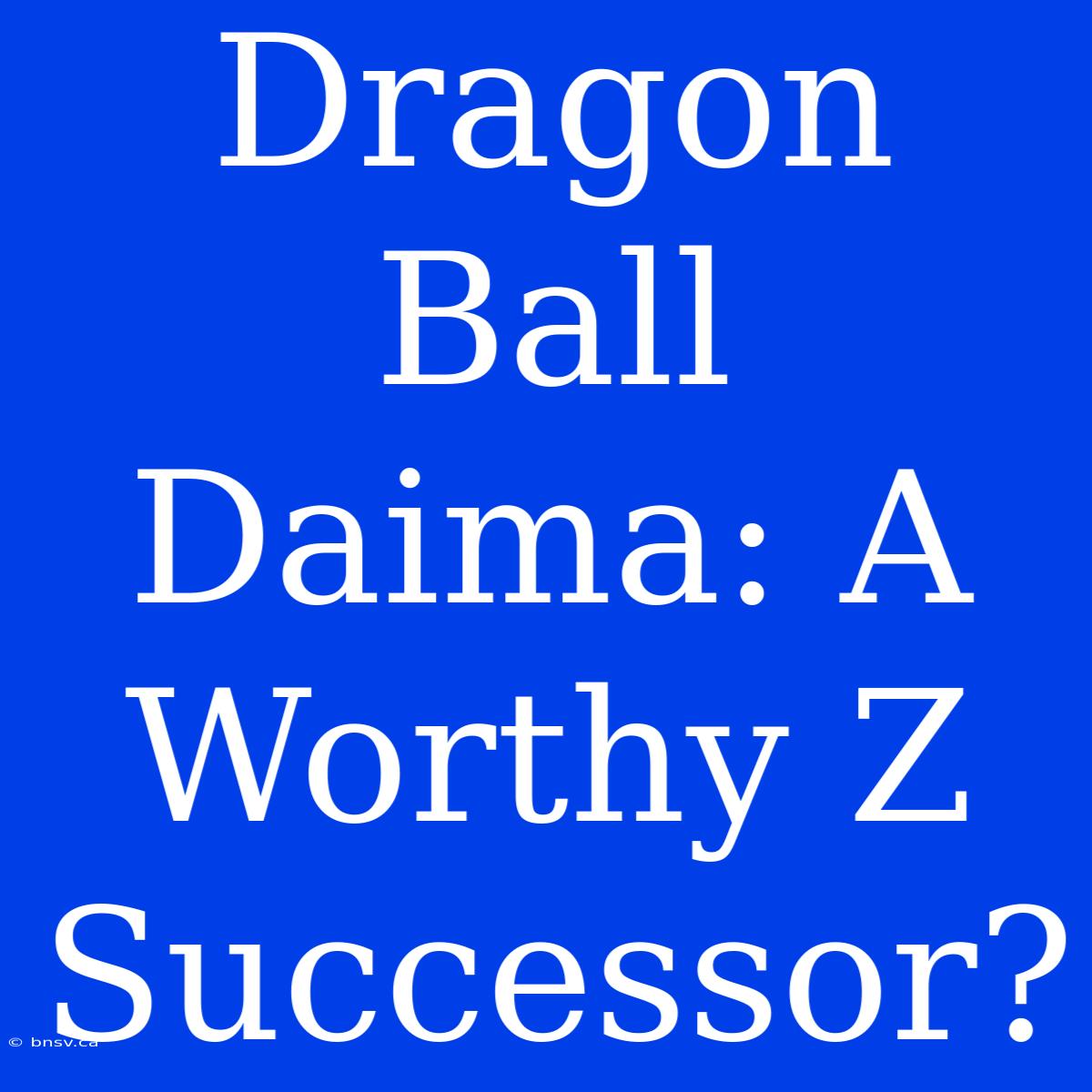 Dragon Ball Daima: A Worthy Z Successor?